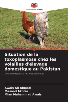 Situation de la toxoplasmose chez les volailles d'élevage domestique au Pakistan