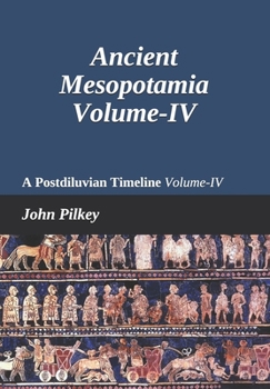 Paperback Ancient Mesopotamia: A Postdiluvian Timeline Volume-IV Book