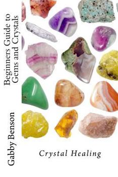 Paperback Beginners Guide to Gems and Crystals: Crystal Healing Book