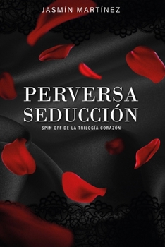 Paperback Perversa Seducción: Spin Off de la Trilogía Corazón [Spanish] Book