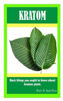 Paperback kratom: basic things you ought to know about kratom plant Book