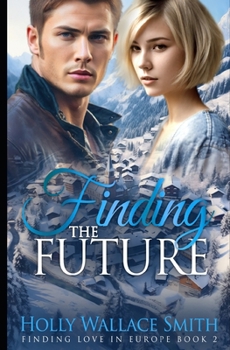 Finding the Future (Finding Love in Europe)