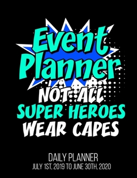 Event Planner Not All Super Heroes Wear Capes Daily Planner July 1st, 2019 To June 30th, 2020: Funny Christmas Mom Women Daily Planner