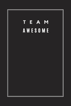 Team Awesome: Blank Lined Journal Notebook, Size 6x9, Gift Idea for Boss, Employee, Coworker, Friends, Office, White Elephant Gift Ideas  for Men, ... Secret Santa, New Year, Christmas, Birthday