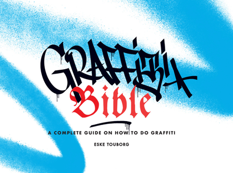 Paperback Graffiti Bible: A Complete Guide on How to Do Graffiti Book