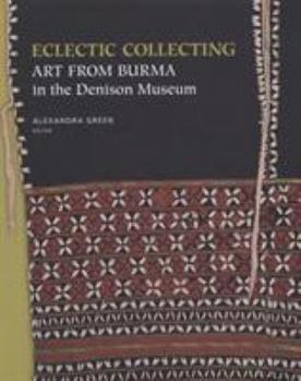 Hardcover Eclectic Collecting: Art from Burma in the Denison Museum Book