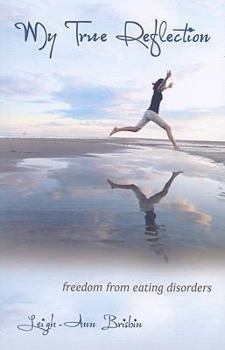 Paperback My True Reflection: Freedom from Eating Disorders Book