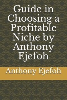 Paperback Guide in Choosing a Profitable Niche by Anthony Ejefoh Book