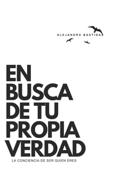 Paperback En Busca de tu Propia Verdad: La conciencia de Ser quien eres [Spanish] Book