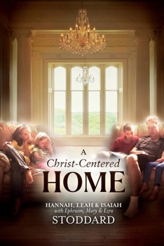 Paperback A Christ-Centered Home: A Story of Hope & Healing for Every Family in Every Situation Book