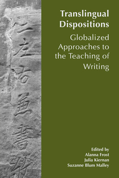 Translingual Dispositions: The Affordances of Globalized Approaches to the Teaching of Writing - Book  of the WAC Clearinghouse