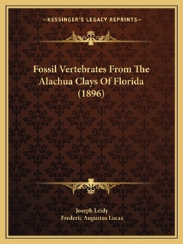 Paperback Fossil Vertebrates From The Alachua Clays Of Florida (1896) Book