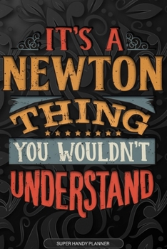Its A Newton Thing You Wouldnt Understand: Newton Name Planner With Notebook Journal Calendar Personal Goals Password Manager & Much More, Perfect Gift For Newton