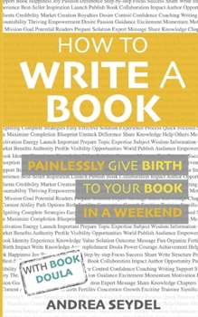Paperback How to Write a Book: Painlessly Give Birth to your Book in a Weekend Book