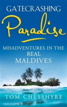 Paperback Gatecrashing Paradise: Misadventure in the Real Maldives Book