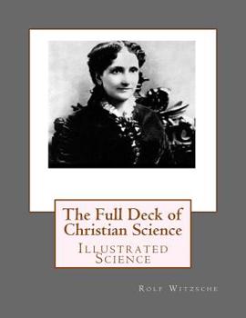 The Full Deck of Christian Science: Illustrated Science