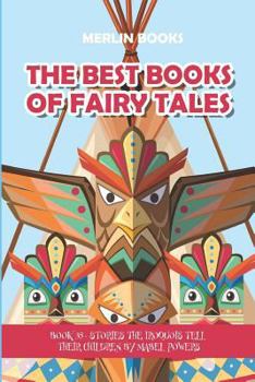 Paperback The Best Books of Fairy Tales: Book 35 - Stories the Iroquois Tell Their Children Book