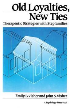 Hardcover Old Loyalties, New Ties: Therapeutic Strategies with Stepfamilies Book