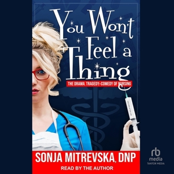MP3 CD You Won't Feel a Thing!: The Drama, Tragedy, & Comedy of Nursing Book