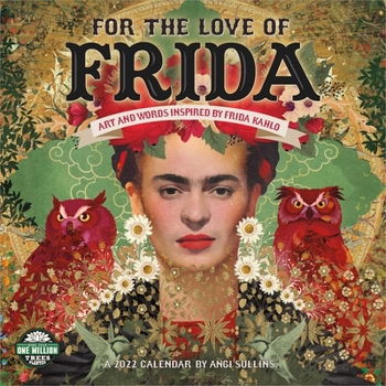 Calendar For the Love of Frida 2022 Wall Calendar: Art and Words Inspired by Frida Kahlo Book