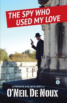 Paperback The Spy Who Used My Love: Lucien Caye Private Eye Series Book 6 Book