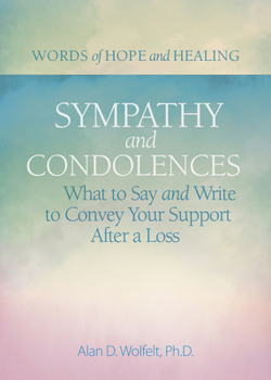 Paperback Sympathy & Condolences: What to Say and Write to Convey Your Support After a Loss Book