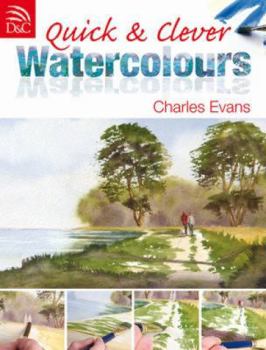 Paperback Quick & Clever Watercolours: Step-By-Step Projects for Spectacular Results Book