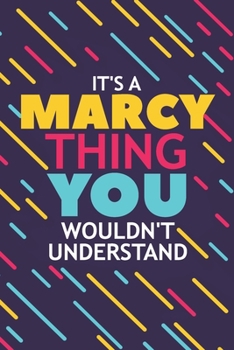 Paperback It's a Marcy Thing You Wouldn't Understand: Lined Notebook / Journal Gift, 120 Pages, 6x9, Soft Cover, Glossy Finish Book