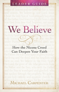 Paperback We Believe Leader Guide: How the Nicene Creed Can Deepen Your Faith Book