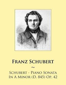 Paperback Schubert - Piano Sonata In A Minor (D. 845) Op. 42 Book