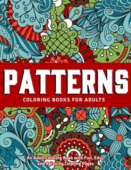 Paperback Patterns Coloring Books for Adults: An Adult Coloring Book with Fun, Easy, and Relaxing Coloring Pages: Gift Idea Book