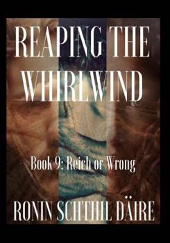 Paperback Reaping The Whirlwind: Book 9 - Reich or Wrong (The Josef and Blair Series) (Volume 1) Book