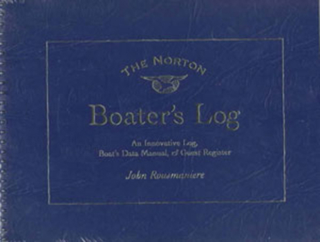 Paperback The Norton Boater's Log: An Innovative Log, Guest Register, and Boat's Data Manual Book
