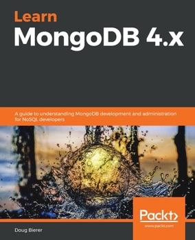 Paperback Learn MongoDB 4.x: A guide to understanding MongoDB development and administration for NoSQL developers Book