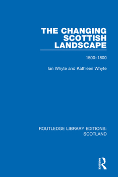 Paperback The Changing Scottish Landscape: 1500-1800 Book