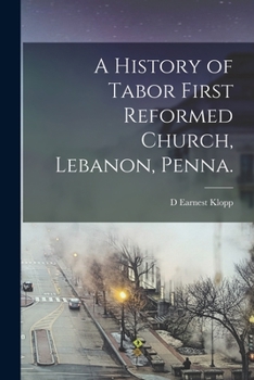 Paperback A History of Tabor First Reformed Church, Lebanon, Penna. Book