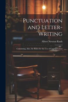 Paperback Punctuation and Letter-Writing: Containing, Also, the Rules for the Use of Capital Letters Book