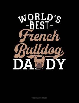 Paperback World's Best French Bulldog Daddy: Two Column Ledger Book