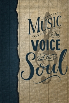 Paperback Music Is The Voice Of The Soul: Perfect Music Journal For All Songwriters and Composers. Manuscript Paper For Notes, Lyrics And Music. For Musicians, Book