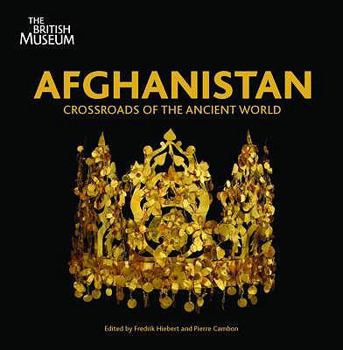 Paperback Afghanistan: Crossroads of the Ancient World. Edited by Fredrik Hiebert and Pierre Cambon Book