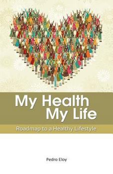 Paperback My Health, My Life: Roadmap to a Healthy Lifestyle Book