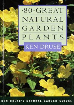 Paperback Eighty Great Natural Garden Plants (Ken Druse's Natural Garden Guides) Book