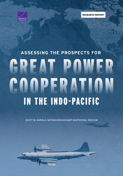 Paperback Assessing the Prospects for Great Power Cooperation in the Indo-Pacific Book