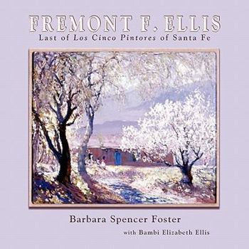 Paperback Fremont F. Ellis: Last of Los Cinco Pintores of Santa Fe Book