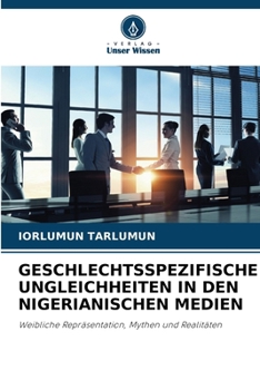 Geschlechtsspezifische Ungleichheiten in Den Nigerianischen Medien (German Edition)