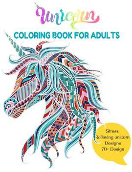 Unicorn Coloring Book for Adult Stress Relieving Unicorn Design 70+ Design: Adult Coloring Book with Magical Animals, Cute Princesses, and Fantasy Scenes for Relaxation Full-Page Beautiful Unicorn Col