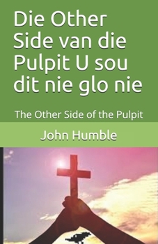 Paperback Die Other Side van die Pulpit U sou dit nie glo nie: The Other Side of the Pulpit [Afrikaans] Book