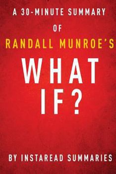 Summary of What If?: By Randall Munroe - Includes Analysis