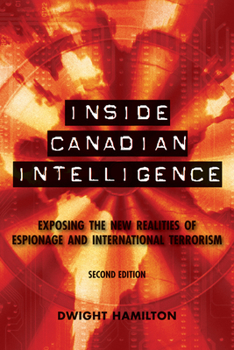 Paperback Inside Canadian Intelligence: Exposing the New Realities of Espionage and International Terrorism Book