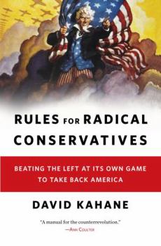 Hardcover Rules for Radical Conservatives: Beating the Left at Its Own Game to Take Back America Book